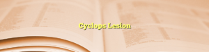 Cyclops Lesion